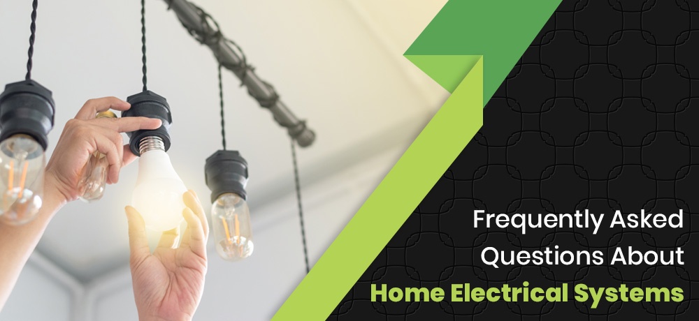 Here are some of the frequently asked questions about Home Electrical Systems