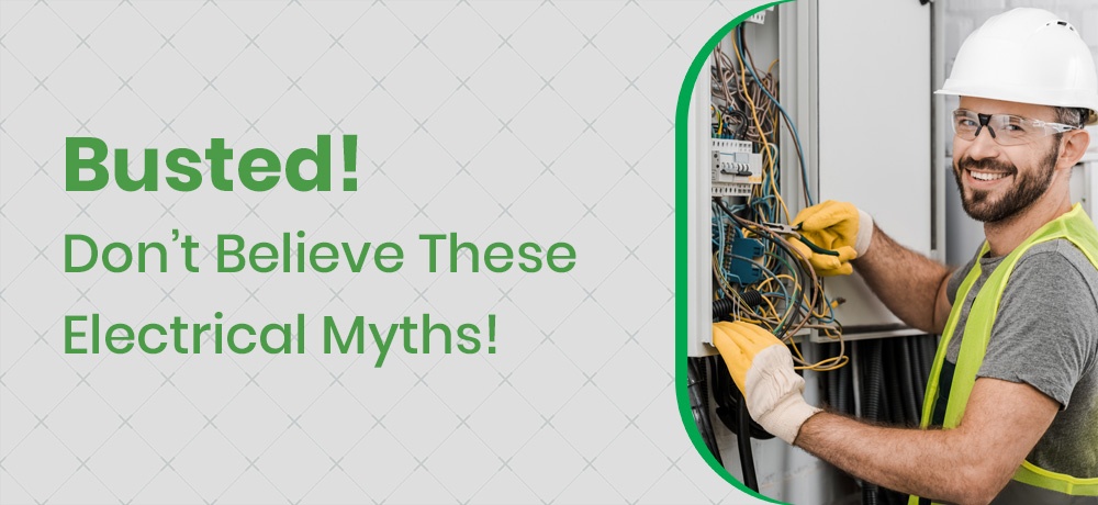 Busted! Don’t believe these electrical myths!